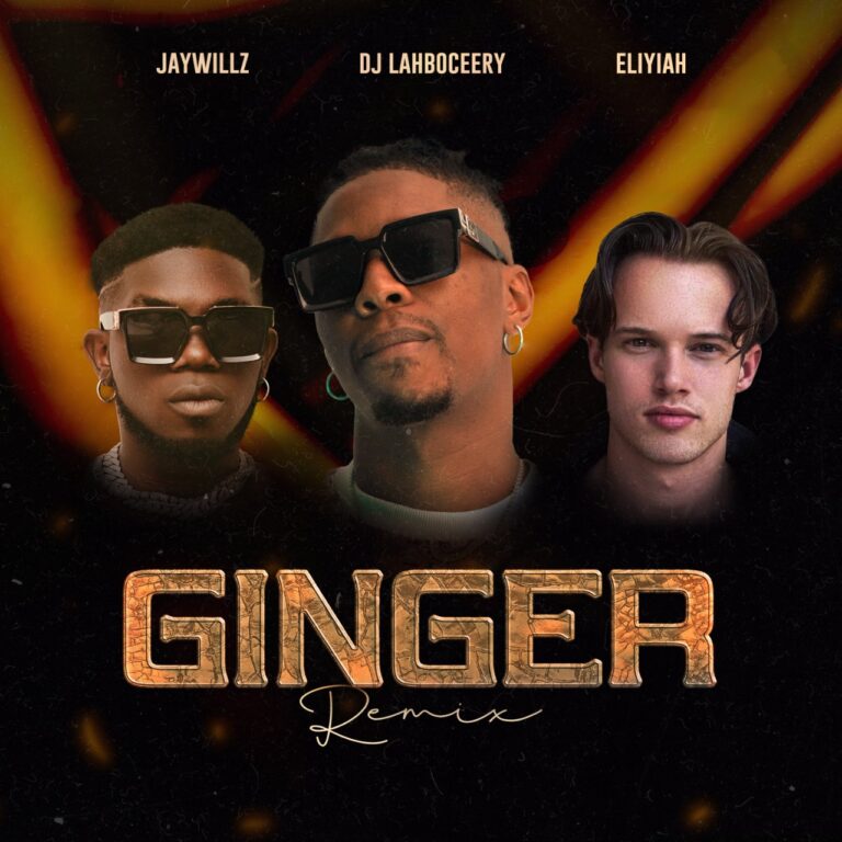 Eliyiah collaborates with Nigerian Superstar JayWillz, DJ Lahboceery & Xtofa on his latest single Ginger