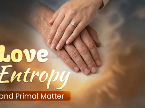 Love, Entropy, and Primal Matter: The Fascinating Philosophy Behind Our Need to Connect